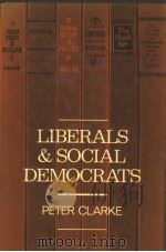 LIBERALS AND SOCIAL DEMOCRATS     PDF电子版封面  0521221714  PETER CLARKE 