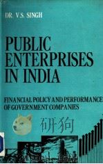 PUBLIC ENTERPRISES IN INDIA FINANCIAL POLICY AND PERFORMANCE OF GOVERNMENT COMPANIES     PDF电子版封面    DR.V.S.SINGH 