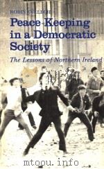 PEACE KEEPING IN A DEMOCRATIC SOCIETY THE LESSONS OF NORTHERN IRELAND     PDF电子版封面  0905838106  ROBIN EVELEGH 