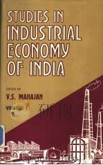 STUDIES IN INDUSTRIAL ECONOMY OF INDIA VOLUME 1     PDF电子版封面  8171000169  V.S.MAHAJAN 