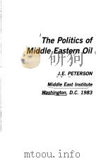 THE POLITICS OF MIDDLE EASTERN OIL     PDF电子版封面  091680822X  J.E.PETERSON 