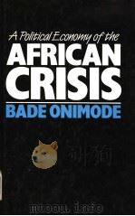 A POLITICAL ECONOMY OF THE AFRICAN CRISIS     PDF电子版封面  0862323738  BADE ONIMODE 