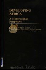 DEVELOPING AFRICA:A MODERNIZATION PERSPECTIVE     PDF电子版封面  0313241562  PRADIP K.GHOSH 