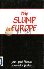 THE SLUMP IN EUROPE:RECONSTRUCTING OPEN ECONOMY THEORY     PDF电子版封面  0631155570  JEAN-PAUL FITOUSSI AND EDMUND 