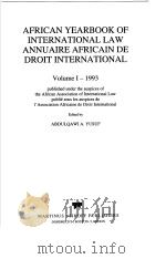 AFRICAN YEARBOOK OF INTERNATIONAL LAW ANNUAIRE AFRICAIN DE DROIT INTERNATIONAL VOLUME Ⅰ-1993     PDF电子版封面  0792327187  ABDULQAWI A.YUSUF 