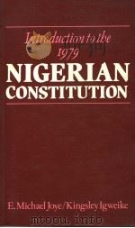 INTRODUCTION TO THE 1979 NIGERIAN CONSTITUTION     PDF电子版封面  0333321421  E.MICHAEL JOYE  KINGSLEY IGWEI 