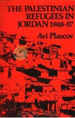 THE PALESTINIAN REFUGEES IN JORDAN 1948-1957     PDF电子版封面    AVI PLASCOV 