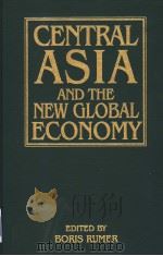 CENTRAL ASIA AND THE NEW GLOBAL ECONOMY     PDF电子版封面    BORIS RUMER 