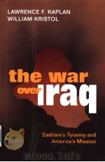 THE WAR OVER IRAQ     PDF电子版封面  1893554694  LAWRENCE F.KAPLAN WILLIAM KRIS 