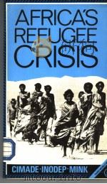 AFRICA'S REFUGEE CRISIS WHAT'S TO BE DONE?     PDF电子版封面  0862324696  ICMADE  INODEP  MINK 