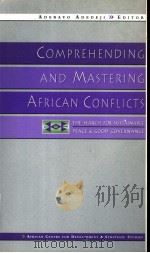 COMPREHENDING AND MASTERING AFRICAN CONFLICTS THE SEARCH FOR SUSTAINABLE PEACE AND GOOD GOVERNANCE     PDF电子版封面  1856497631  ADEBAYO ADEDEJI 