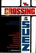 THE CROSSING OF THE SUEZ     PDF电子版封面    LT.GENERAL SAAD EL SHAZIY 