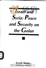 ISRAEL AND SYRIA:PEACE AND SECURITY ON THE GOLAN JCSS STUDY NO 24     PDF电子版封面  0813322227  SHALEV 