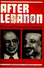 AFTER LEBANON THE ISRAELI-PALESTINIAN CONNECTION     PDF电子版封面  0829806547  HILLEL SCHENKER 