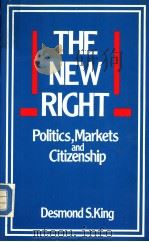 THE NEW RIGHT POLITICS，MARKETS AND CITIZENSHIP     PDF电子版封面  0333420756  DESMOND S.KING 