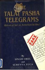 THE TALAT PASHA ‘TELEGRAMS‘ HISTORICAL FACT OR ARMENIAN FICTION？     PDF电子版封面  9963565077   