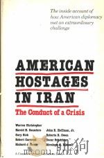 AMERICAN HOSTAGES IN IRAN THE CONDUCT OF A CRISIS     PDF电子版封面  0300032331   