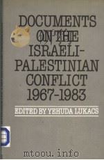 DOCUMENTS ON THE ISRAELI-PALESTINIAN CONFLICT，1967-1983     PDF电子版封面  0521267951  YEHUDA LUKACS 