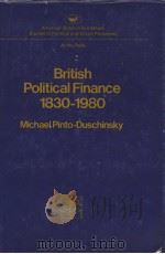 BRITISH POLITICAL FINANCE 1830-1980 MICHAEL PINTO-DUSCHINSKY     PDF电子版封面  0844734527   