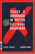 ISSUES AND CONTROVERSIES IN BRITISH ELECTORAL BEHAVIOUR     PDF电子版封面  074500976X   