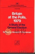 BRITAIN AT THE POLLS，1979 A STUDY OF THE GENERAL ELECTION     PDF电子版封面  0844734020  HOWARD R.PENNIMAN 