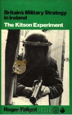BRITAIN'S MILITRY STRATEGY IN IRELAND THE KITSON EXPERIMENT     PDF电子版封面  086232047X  ROGER FALIGOT 