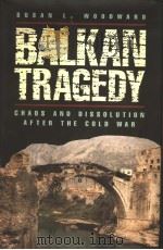 SUSAN L. WOODWARD BALKAN TRAGEDY CHAOS AND DISSOLUTION AFTER THE COLD WAR     PDF电子版封面  0815795149   