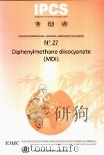 IPCS CONCISE INTERNATIONAL CHEMICAL ASSESSMENT DOCUMENT 27 DIPHENYLMETHANE DIISOCYANATE (MDL)     PDF电子版封面  9241530278   