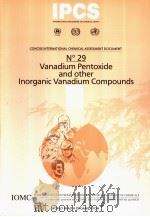 IPCS CONCISE INTERNATIONAL CHEMICAL ASSESSMENT DOCUMENT 29 VANADIUM PENTOXIDE AND OTHER INORGANIC VA     PDF电子版封面  9241530294   