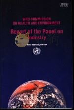 WHO COMMISSION ON HEALTH AND ENVIRONMENT REPORT OF THE PANEL ON INDUSTRY     PDF电子版封面     