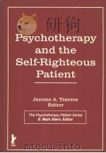 Psychotherapy and the Self-Righteous Patient     PDF电子版封面  1560241691  E.Mark Stern  Jerome A.Travers 