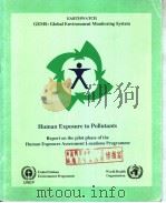 EARTHWATCH GEMS:GLOBAL ENVIRONMENT MONITORING SYSTEM HUMAN EXPOSURE TO POLLUTANTS REPORT ON THE PILO     PDF电子版封面     