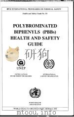 IPCS POLYBROMINATED BIPHENYLS (PBBS) HEALTH AND SAFETY GUIDE     PDF电子版封面  9241510838   