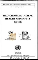 IPCS HEXACHLOROBUTADIENE HEALTH AND SAFETY GUIDE     PDF电子版封面  9241510846   