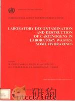 LABORATORY DECONTAMINATION AND DESTRUCTION OF CARCINOGENS IN LABORATORY WASTES:SOME HYDRAZINES     PDF电子版封面  0197230539  M.CASTEGNARO  G.ELLEN  M.LAFON 