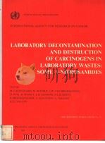 LABORATORY DECONTAMINATION AND DESTRUCTION OF CARCINOGENS IN LABORATORY WASTES:SOME N-NITROSAMIDES     PDF电子版封面  0197230547  M.CASTEGNARO  M.BEMARD  L.W.VA 