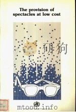 THE PROVISION OF SPECTACLES AT LOW COST     PDF电子版封面  9241561084   