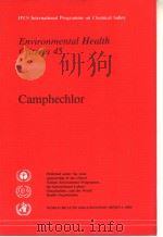 IPCS INTERNATIONAL PROGRAMME ON CHEMICAL SAFETY ENVIRONMENTAL HEALTH CRITERIA 45 CAMPHECHLOR     PDF电子版封面  9241541857   