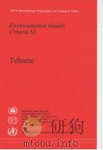 IPCS INTERNATIONAL PROGRAMME ON CHEMICAL SAFETY ENVIRONMENTAL HEALTH CRITERIA 52 TOLUENE     PDF电子版封面  924154192X   