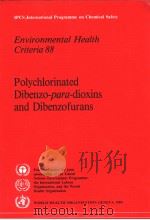 IPCS INTERNATIONAL PROGRAMME ON CHEMICAL SAFETY ENVIRONMENTAL HEALTH CRITERIA 88 POLYCHLORINATED DIB     PDF电子版封面  9241542888   