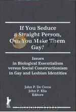 IF YOU SEDUCE A STRAIGHT PERSON，CAN YOU MAKE THEM GAY？     PDF电子版封面  1560243864  JOHN P.DE CECCO JOHN P.ELIA ED 