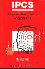 IPCS INTERNATIONAL PROGRAMME ON CHEMICAL SAFETY ENVIRONMENTAL HEALTH CRITERIA 179 MORPHOLINE     PDF电子版封面  9241571799   