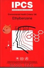 IPCS INTERNATIONAL PROGRAMME ON CHEMICAL SAFETY ENVIRONMENTAL HEALTH CRITERIA 186 ETHYLBENZENE     PDF电子版封面  9241571861   