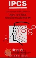 IPCS ENVIRONMENTAL HEALTH CRITERIA 123 ALPHA-AND BETA-HEXACHLOROCYCLOHEXANES     PDF电子版封面  9241571233   