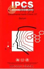 IPCS INTERNATIONAL PROGRAMME ON CHEMICAL SAFETY  Environmental Health Criteria 107  Barium     PDF电子版封面  9241571071   