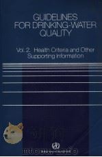 GUIDELINES FOR DRINKING-WATER QUALITY  Volume 2  Health Criteria and Other Supporting Information     PDF电子版封面  9241541695   