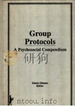 Group Protocols:A Psychosocial Compendium     PDF电子版封面  0866569693  Diane Gibson 
