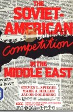 THE SOVIET-AMERICAN COMPETITION IN THE MIDDLE EAST     PDF电子版封面  0669168912  STEVEN L.SPIEGEL  MARK A.HELLE 