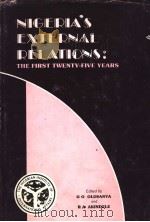NIGERIA‘S EXTERNAL RELATIONS：THE FIRST TWENTY-FIVE YEARS   1986  PDF电子版封面  0195757122  G.O.OLUSANYA AND R.A.AKINDELE 