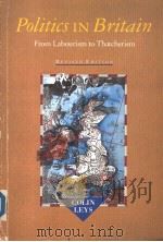POLITICS IN BRITAIN  FROM LABOURISM TO THATCHERISM     PDF电子版封面  0860919544  COLIN LEYS 
